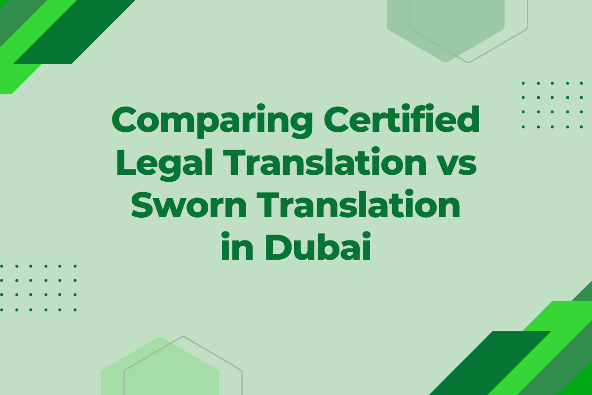 Comparing Certified Legal Translation vs. Sworn Translation in Dubai