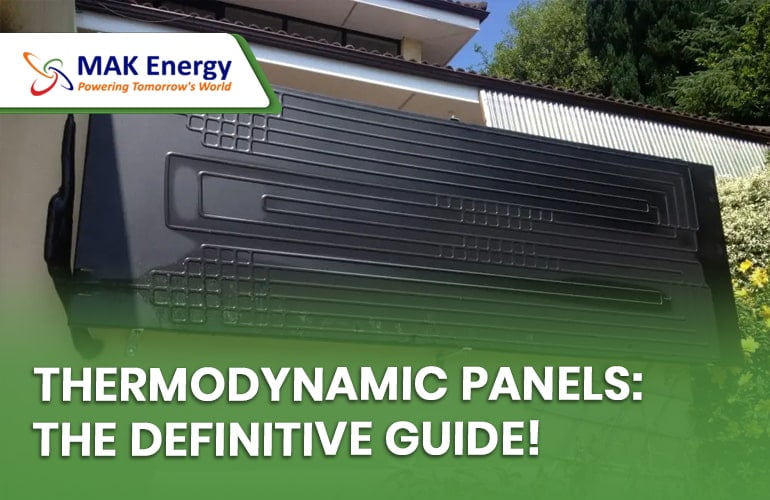 Mak Energy – Reliable Thermodynamic Panel SysMak Energy – Reliable Thermodynamic Panel Systems for Homes & Businessestems for Homes & Businesses