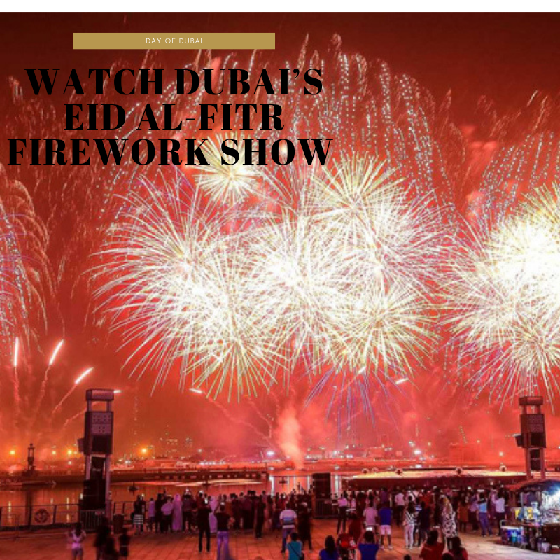 Watch Dubais Eid Al-Fitr Spectacular Firework Show for Free