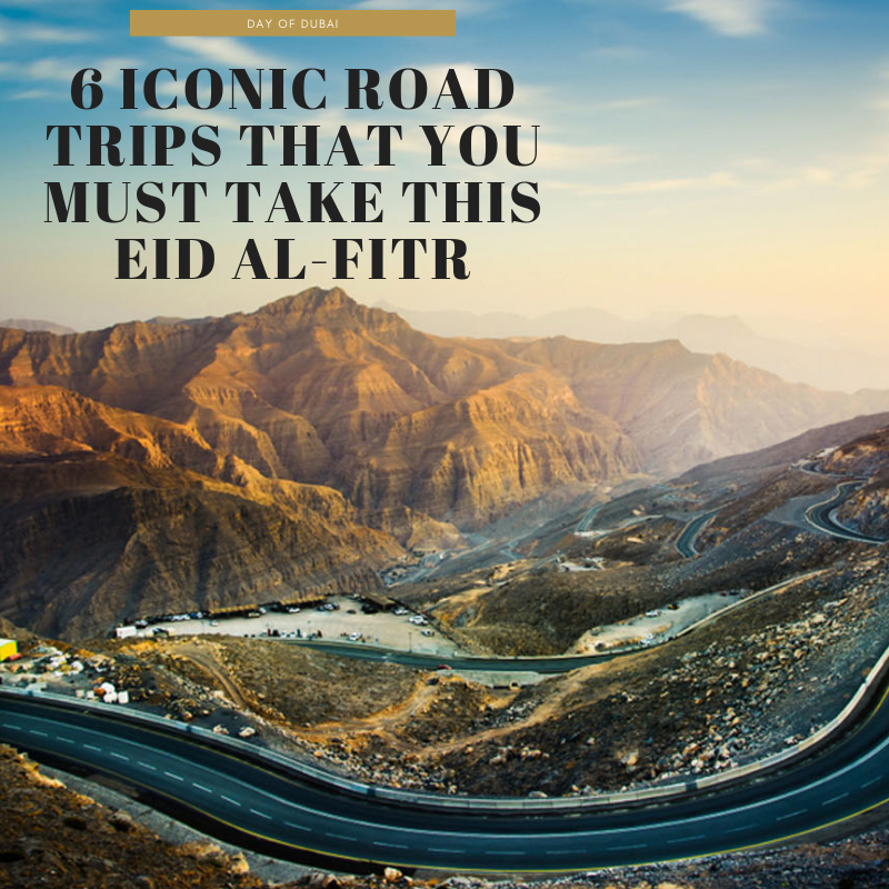 6 Iconic Road Trips that You Must Take This Eid Al-Fitr