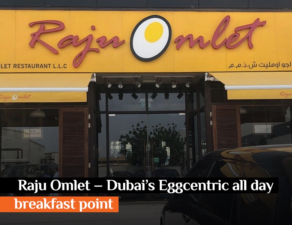 Raju Omlet – Dubai’s Eggcentric all day breakfast point