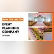 How to Find Top Event Planning Company in Dubai?