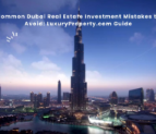 Common Dubai Real Estate Investment Mistakes to Avoid: LuxuryProperty.com Guide