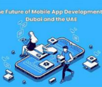 The Role of Dubai Mobile App Development in Digital Strategy