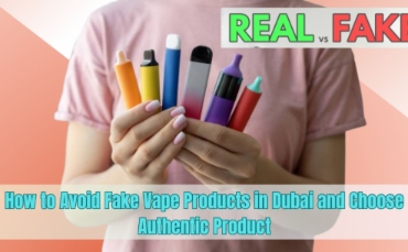 How to Avoid Fake Vape Products in Dubai and Choose Authentic Product