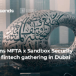 Sends joins MFTA x Sandbox Security exclusive fintech gathering in Dubai