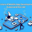 The Role of Dubai Mobile App Development in Digital Strategy
