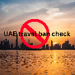 Do You Have a Travel Ban in the UAE? Here’s How to Check in 2025