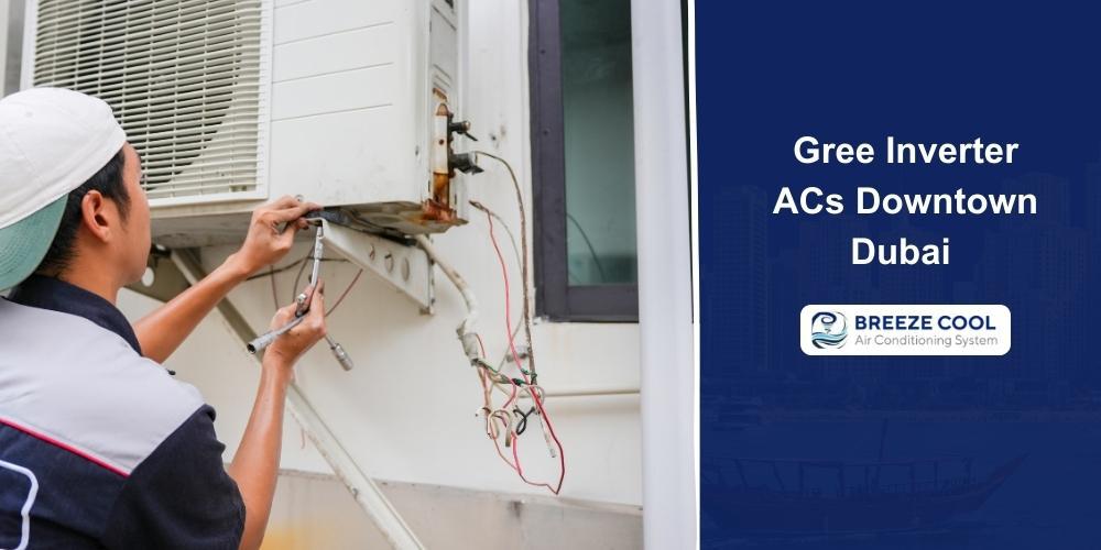 Downtown Dubai Homes Choose Gree Hyper+ Inverter ACs for Superior Cooling