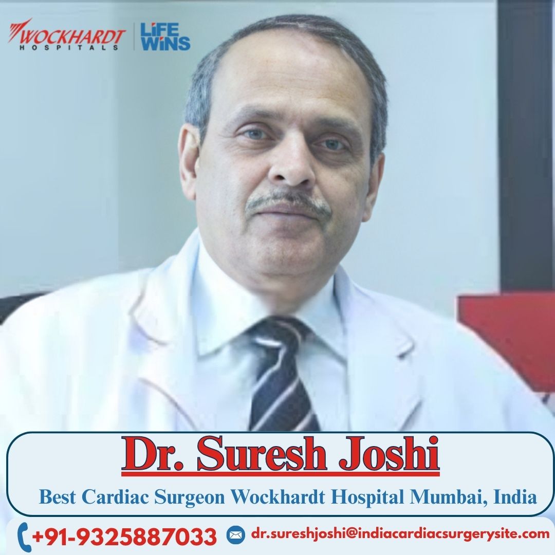Best Cardiovascular surgeon Wockhardt Hospital Mumbai