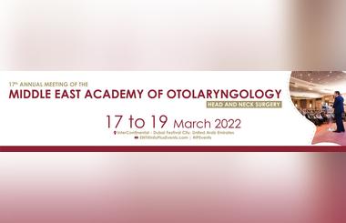 The 17th Annual Meeting of the Middle East Academy of Otolaryngology - Head and Neck Surgery