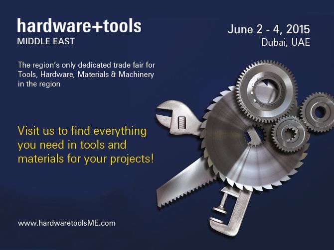 Hardware+Tools Middle East 2015- The regions only dedicated trade fair for tools, hardware, materials and machinery