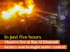 Massive Factory Fire in Ras Al Khaimah Brought Under Control After 5-Hour Operation