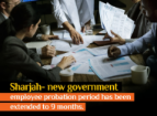 Sharjah Extends Government Employee Probation Period to Nine Months