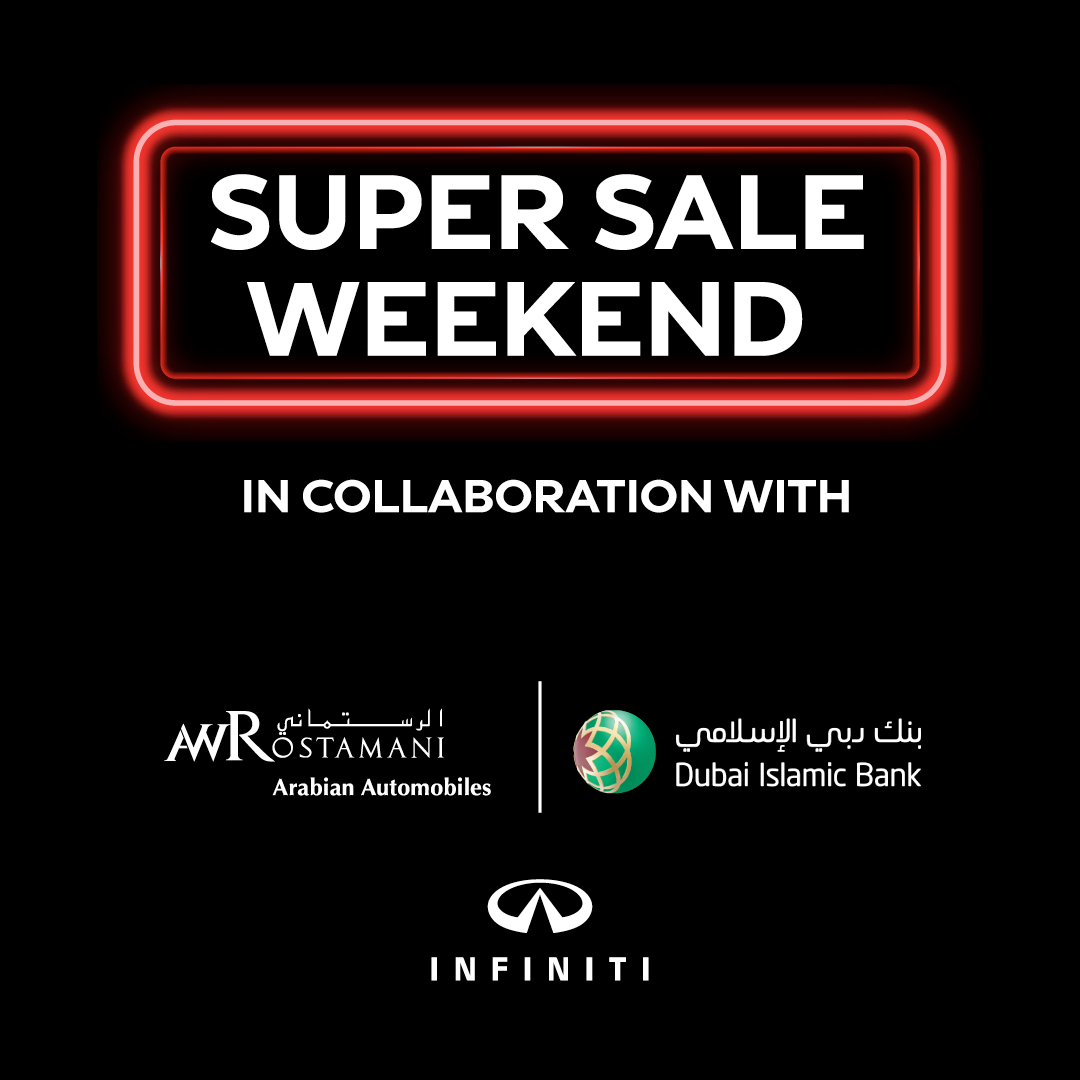 Dubai Islamic Bank customers Super Sale Weekend Of Discounts, Low Interest Rate, & Flexible Deferred Payment Presents By INFINITI Of Arabian Automobiles 