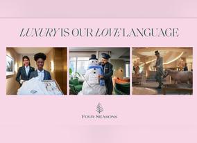 Luxury Is Our Love Language: Four Seasons Re-Launches Brand with Vibrant and Fresh Perspective on the Luxury Experience